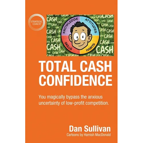 Total Cash Confidence: You magically bypass the anxious uncertainty of low-profit competition. - Paperback