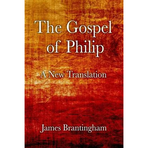 The Gospel of Philip: A New Translation - Paperback