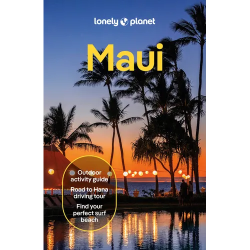 Lonely Planet Maui: Plan the Trip of a Lifetime Detailed Itineraries & Maps Insider Tips Covers Lahaina & West Maui, Iao Valley, Kihei and More - Paperback