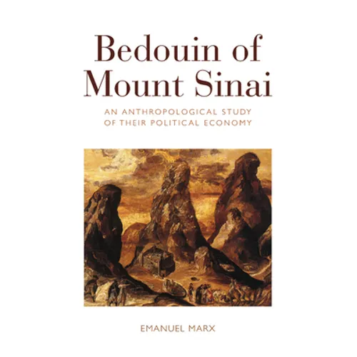 Bedouin of Mount Sinai: An Anthropological Study of Their Political Economy - Paperback