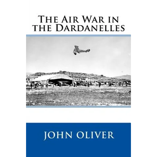 The Air War in the Dardanelles - Paperback