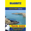 Biarritz Travel Guide (Quick Trips Series): Sights, Culture, Food, Shopping & Fun - Paperback