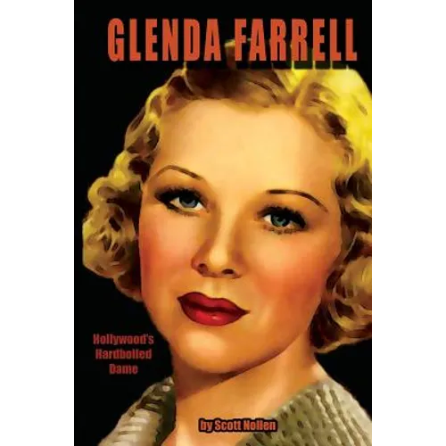 Glenda Farrell: Hollywood's Hardboiled Dame - Paperback