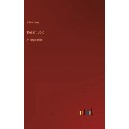 Desert Gold: in large print - Hardcover
