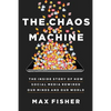 The Chaos Machine: The Inside Story of How Social Media Rewired Our Minds and Our World - Hardcover