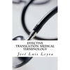 Effective Translation: Medical Terminology: Essential English-Spanish MEDICAL Terms - Paperback