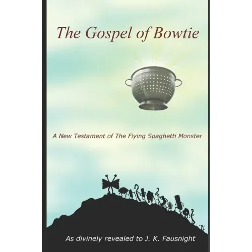 The Gospel of Bowtie: A New Testament of the Flying Spaghetti Monster - Paperback