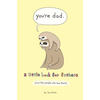You're Dad: A Little Book for Fathers (and the People Who Love Them) - Hardcover