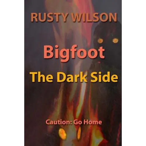 Bigfoot: The Dark Side - Paperback