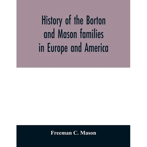 History of the Borton and Mason families in Europe and America - Paperback