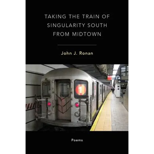 Taking the Train of Singularity South from Midtown - Paperback