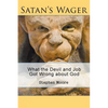 Satan's Wager: What the Devil and Job Got Wrong about God - Paperback