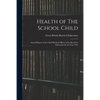 Health of The School Child: Annual Report of the Chief Medical Officer of the Board for Education for the Year 1922 - Paperback