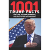 1001 Donald Trump Facts: The Life, Accomplishments, and Legacy of our 45th President - Paperback