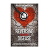 Reversing heart disease: The truth about reversing and preventing heart diseases revealed(scientific approach) - Paperback