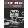 Rightly Trained: How to Recognize a Quality Seminary Education - Paperback