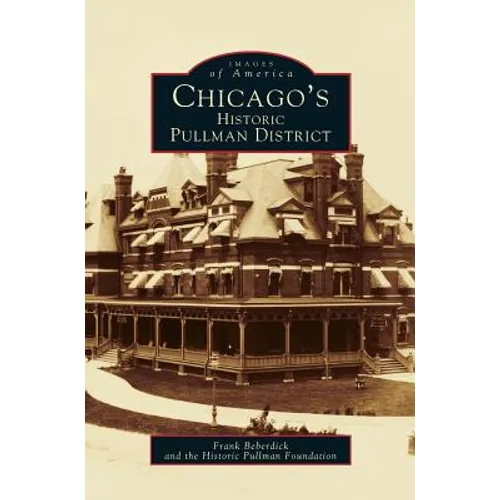 Chicago's Historic Pullman District - Hardcover