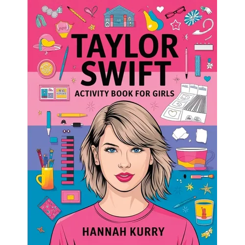 Taylor Swift Activity Book for Girls: Celebrate Every Era with Puzzles, Quotes, and Art for Taylor's Biggest Swifties! - Gift Idea for Kids, Adults, w - Paperback