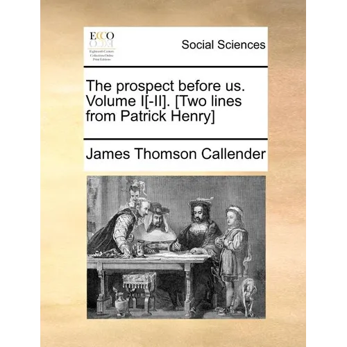 The Prospect Before Us. Volume I[-II]. [Two Lines from Patrick Henry] - Paperback