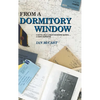 From a Dormitory Window: A Boy's Life & Love at Boarding School...a diary narrative - Hardcover