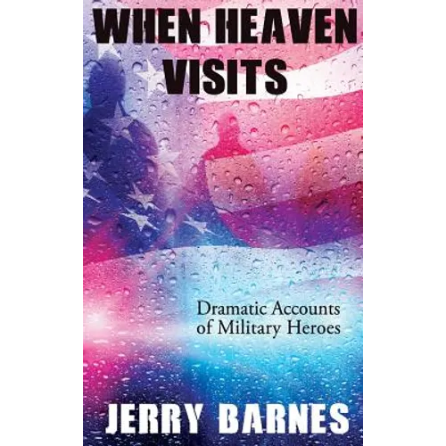 When Heaven Visits: Dramatic Accounts of Military Heroes - Hardcover