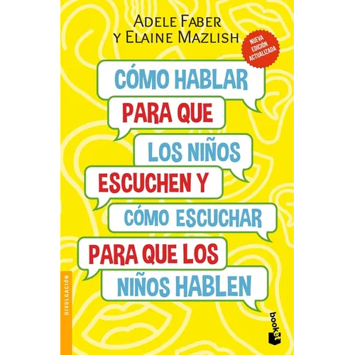 Cómo Hablar Para Que Los Niños Escuchen: Y Cómo Escuchar Para Que Los Niños Hablen (Nueva Edición) / How to Talk So Kids Will Listen & Listen So Kids - Paperback