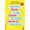 Cómo Hablar Para Que Los Niños Escuchen: Y Cómo Escuchar Para Que Los Niños Hablen (Nueva Edición) / How to Talk So Kids Will Listen & Listen So Kids - Paperback