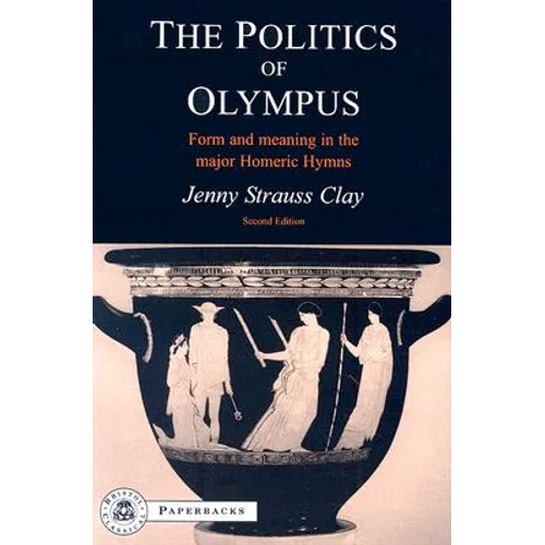 The Politics of Olympus: Form and Meaning in the Major Homeric Hymns - Paperback
