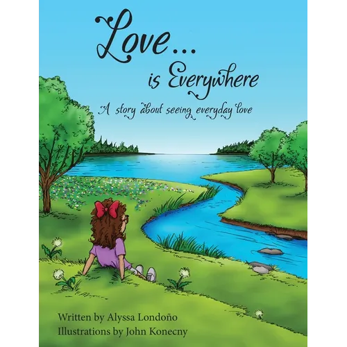 Love...is Everywhere: A story about seeing everyday love - Paperback