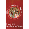 Illumined Heart: Capture the Vibrant Faith of the Ancient Christians - Paperback