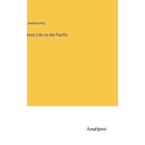 Army Life on the Pacific - Hardcover