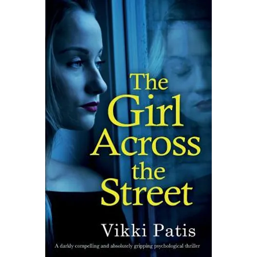 The Girl Across the Street: A darkly compelling and absolutely gripping psychological thriller - Paperback