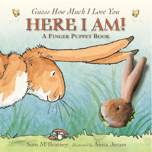 Here I Am!: A Finger Puppet Book: (An Interactive Edition of the Classic Baby Book about Little Nutbrown Hare Loving Right Up to the Moon and Back - A - Board Book