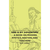 God Is My Adventure - A Book on Modern Mystics, Masters, and Teachers - Paperback