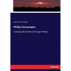 Phillips Genealogies: Including the Family of George Phillips - Paperback