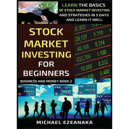 Stock Market Investing For Beginners: Learn The Basics Of Stock Market Investing And Strategies In 5 Days And Learn It Well - Hardcover