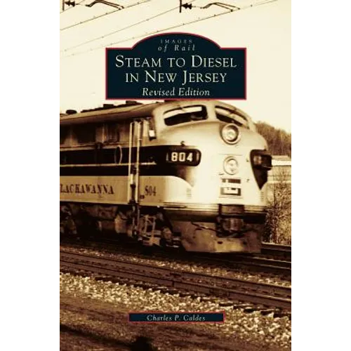 Steam to Diesel in New Jersey: Revised Edition - Hardcover