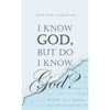 I Know God, but Do I Know God? - Hardcover