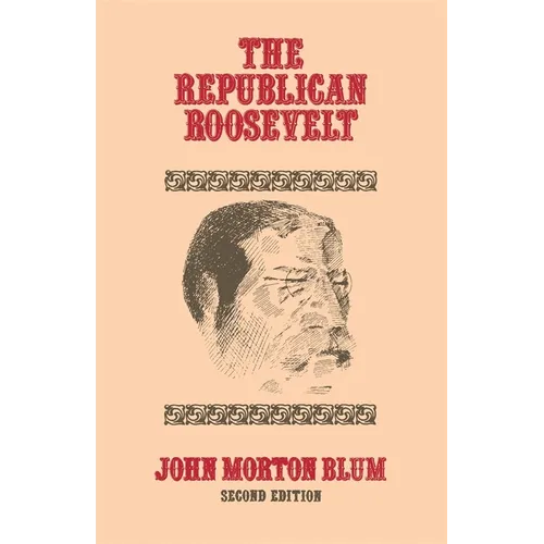 The Republican Roosevelt: Second Edition - Paperback
