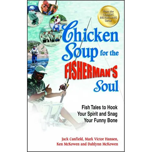 Chicken Soup for the Fisherman's Soul: Fish Tales to Hook Your Spirit and Snag Your Funny Bone - Paperback