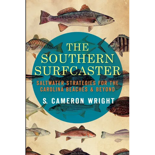 The Southern Surfcaster: Saltwater Strategies for the Carolina Beaches & Beyond - Paperback