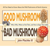 Good Mushroom Bad Mushroom: Who's Who, Where to Find Them, and How to Enjoy Them Safely - Spiral