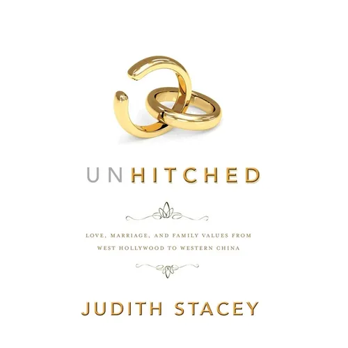 Unhitched: Love, Marriage, and Family Values from West Hollywood to Western China - Paperback