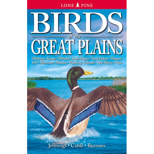Birds of the Great Plains: Oklahoma, Kansas, Nebraska, South Dakota, North Dakota, Missouri, Iowa, Minnesota, Montana, Wyoming, Colorado, New Mexico a - Paperback