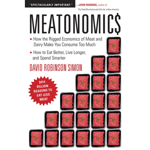 Meatonomics: How the Rigged Economics of Meat and Dairy Make You Consume Too Much―and How to Eat Better, Live Longer, and Spend Smarter (Men Bir - Paperback