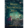 Where Two Worlds Meet - Paperback