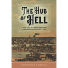 The Hub of Hell: A True Story of a Nineteenth-Century Neighborhood, Murder, and Trial - Paperback