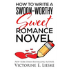 How to Write a Swoon-Worthy Sweet Romance Novel - Paperback