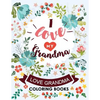 I love my Grandma: Love Grandma Coloring Book The Best Quotes on the Flower and Heart for Grandmother - Paperback
