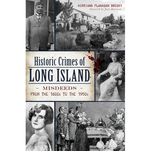 Historic Crimes of Long Island: Misdeeds from the 1600s to the 1950s - Paperback